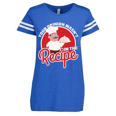 Your Opinion Wasnt In The Recipe Chef Great Gift Enza Ladies Jersey Football T-Shirt