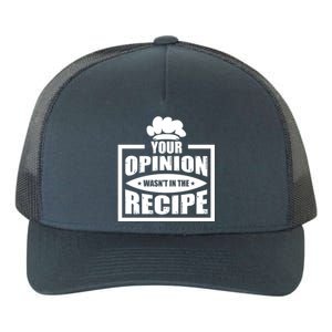 Your Opinion Wasnt In The Recipe Cleaning Dishwasher Meaningful Gift Yupoong Adult 5-Panel Trucker Hat