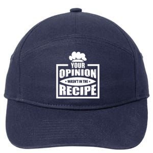 Your Opinion Wasnt In The Recipe Cleaning Dishwasher Meaningful Gift 7-Panel Snapback Hat