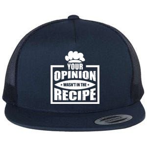 Your Opinion Wasnt In The Recipe Cleaning Dishwasher Meaningful Gift Flat Bill Trucker Hat