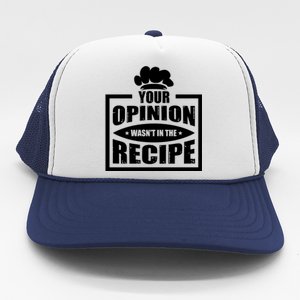 Your Opinion Wasnt In The Recipe Cleaning Dishwasher Meaningful Gift Trucker Hat