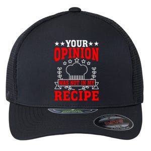 Your Opinion Was Not In My Recipe Gift Flexfit Unipanel Trucker Cap