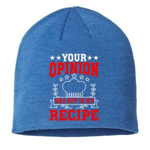 Your Opinion Was Not In My Recipe Gift Sustainable Beanie