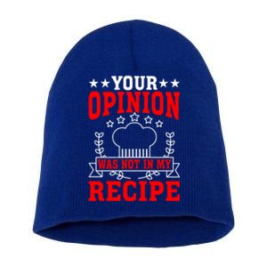 Your Opinion Was Not In My Recipe Gift Short Acrylic Beanie