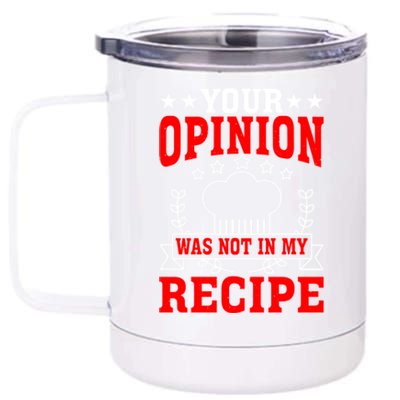 Your Opinion Was Not In My Recipe Gift 12 oz Stainless Steel Tumbler Cup