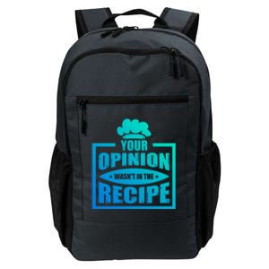 Your Opinion Wasnt In The Recipe Cleaning Dishwasher Gift Daily Commute Backpack