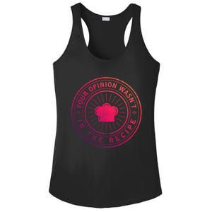 Your Opinion Wasnt In The Recipe Funny Chef Cooking Cute Gift Ladies PosiCharge Competitor Racerback Tank