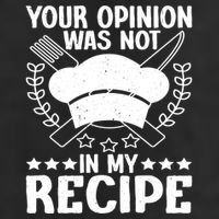 Your Opinion Was Not In My Recipe Gift Cool Comfort Performance Bucket Hat