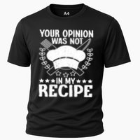 Your Opinion Was Not In My Recipe Gift Cooling Performance Crew T-Shirt