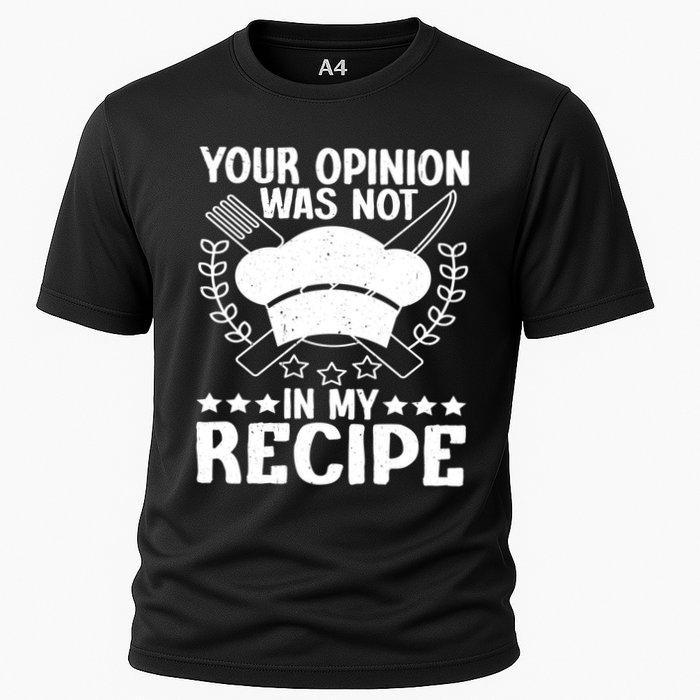 Your Opinion Was Not In My Recipe Gift Cooling Performance Crew T-Shirt
