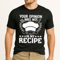 Your Opinion Was Not In My Recipe Gift Cooling Performance Crew T-Shirt