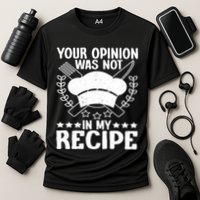 Your Opinion Was Not In My Recipe Gift Cooling Performance Crew T-Shirt