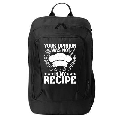 Your Opinion Was Not In My Recipe Gift City Backpack