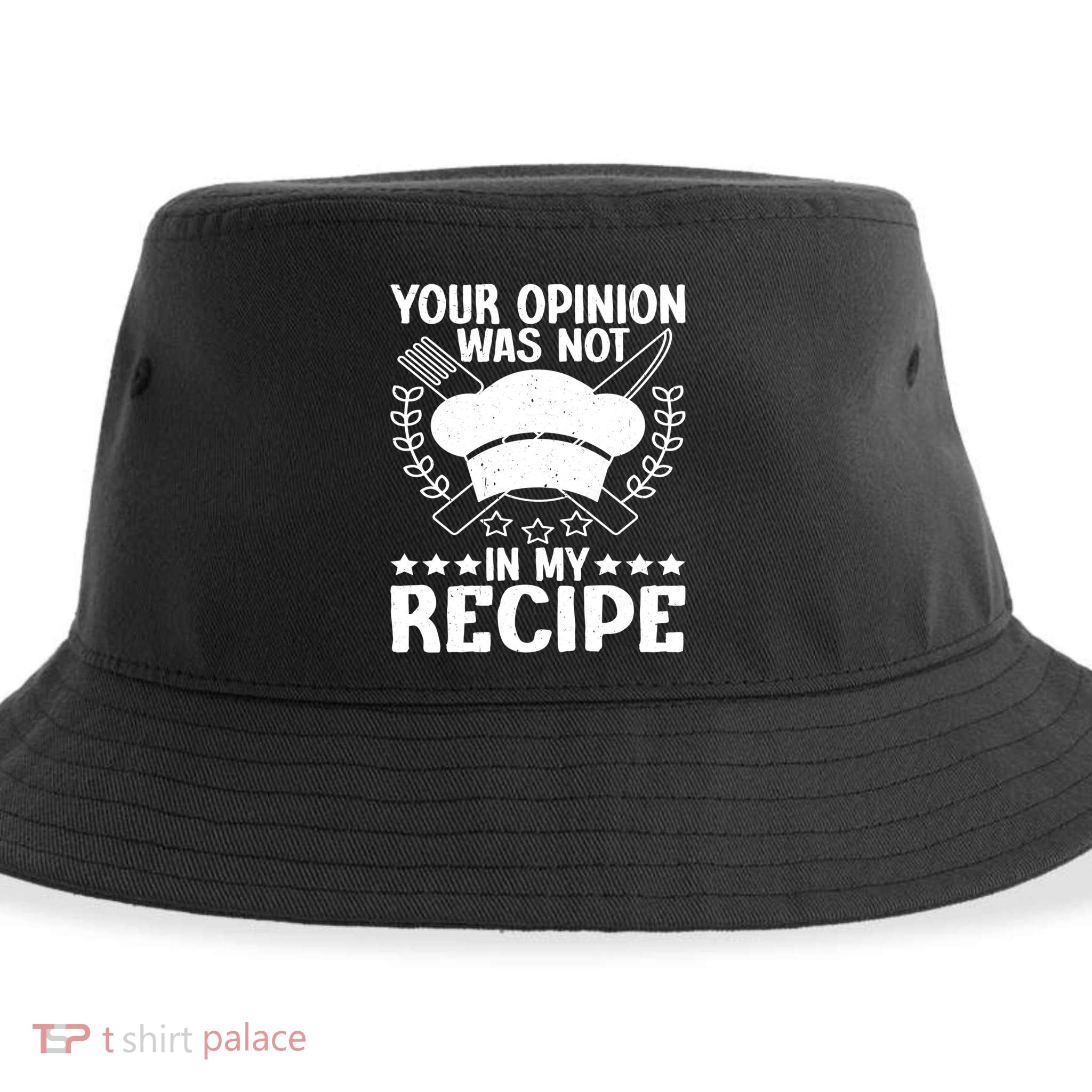 Your Opinion Was Not In My Recipe Gift Sustainable Bucket Hat