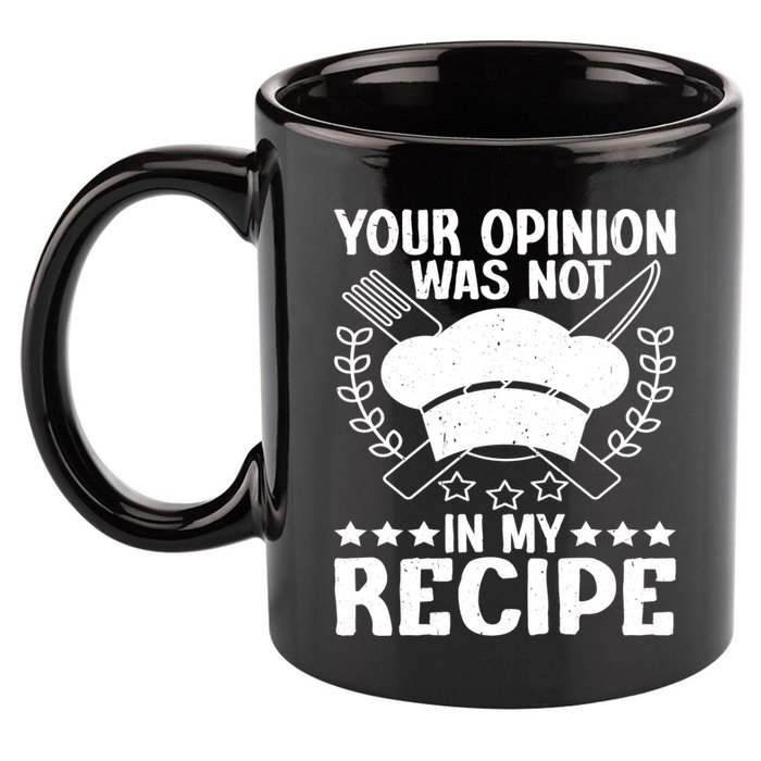 Your Opinion Was Not In My Recipe Gift 11oz C Handle Ceramic Mug