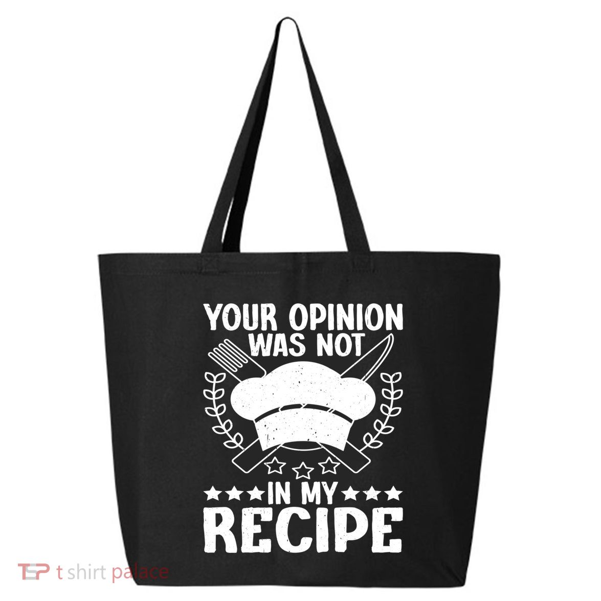 Your Opinion Was Not In My Recipe Gift 25L Jumbo Tote