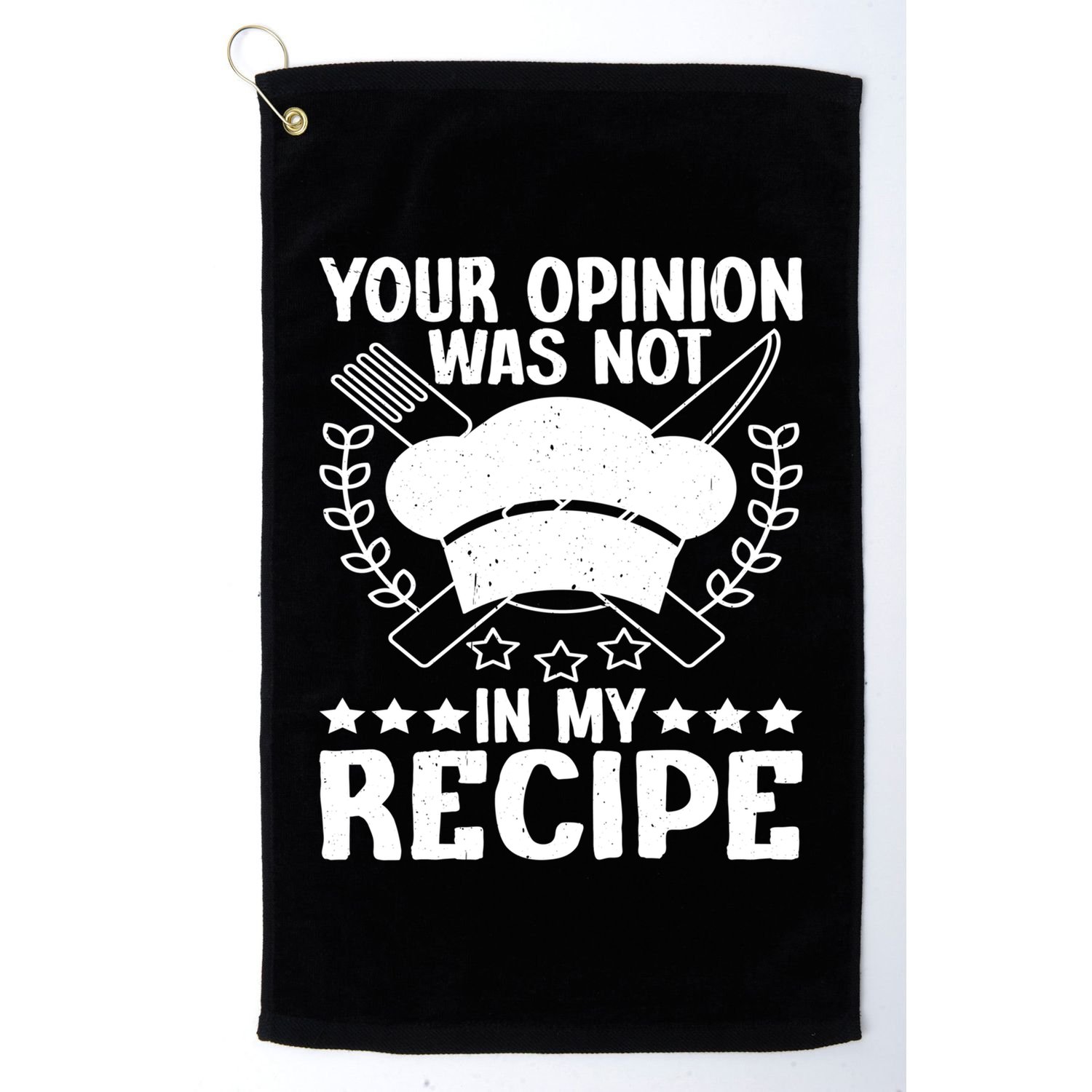 Your Opinion Was Not In My Recipe Gift Golf Towel