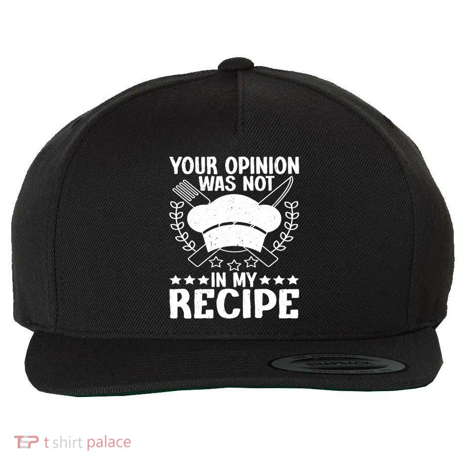 Your Opinion Was Not In My Recipe Gift Wool Snapback Cap