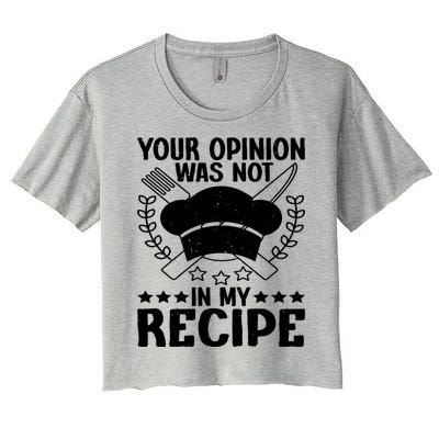 Your Opinion Was Not In My Recipe Gift Women's Crop Top Tee