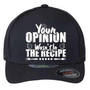 Your Opinion Wasnt In The Recipe Coffee Latte Gift Flexfit Unipanel Trucker Cap