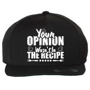 Your Opinion Wasnt In The Recipe Coffee Latte Gift Wool Snapback Cap