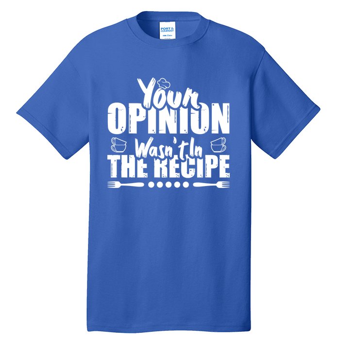 Your Opinion Wasnt In The Recipe Coffee Latte Gift Tall T-Shirt