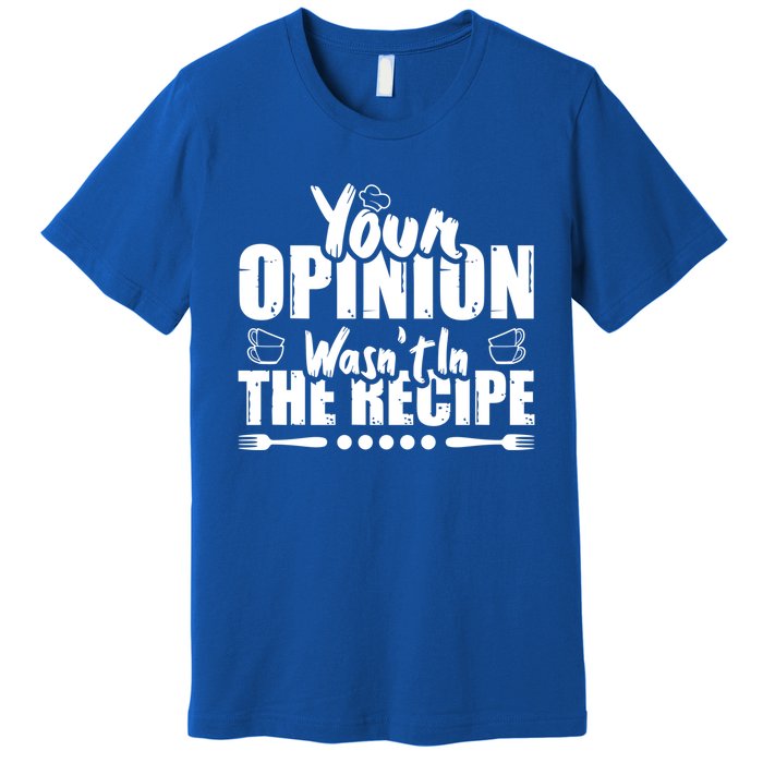 Your Opinion Wasnt In The Recipe Coffee Latte Gift Premium T-Shirt