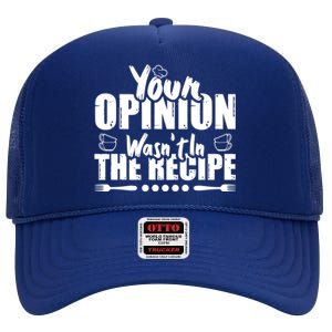 Your Opinion Wasnt In The Recipe Coffee Latte Gift High Crown Mesh Back Trucker Hat