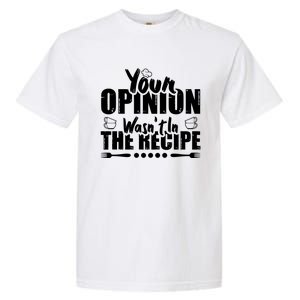 Your Opinion Wasnt In The Recipe Coffee Latte Gift Garment-Dyed Heavyweight T-Shirt