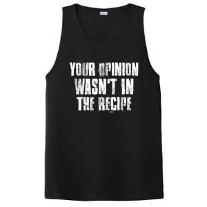 Your Opinion Wasnt In The Recipe Motivational Chef Meaningful Gift PosiCharge Competitor Tank