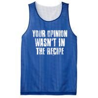 Your Opinion Wasnt In The Recipe Motivational Chef Meaningful Gift Mesh Reversible Basketball Jersey Tank