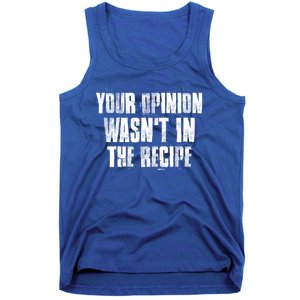 Your Opinion Wasnt In The Recipe Motivational Chef Meaningful Gift Tank Top