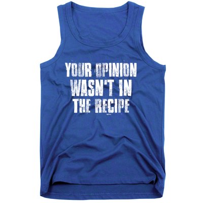 Your Opinion Wasnt In The Recipe Motivational Chef Meaningful Gift Tank Top