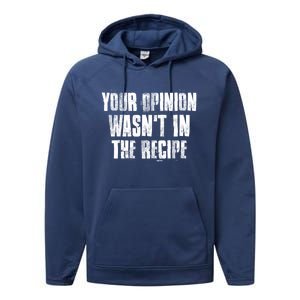 Your Opinion Wasnt In The Recipe Motivational Chef Meaningful Gift Performance Fleece Hoodie