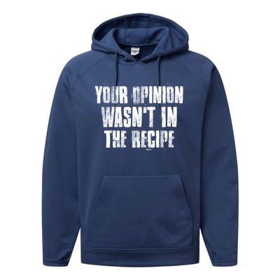 Your Opinion Wasnt In The Recipe Motivational Chef Meaningful Gift Performance Fleece Hoodie