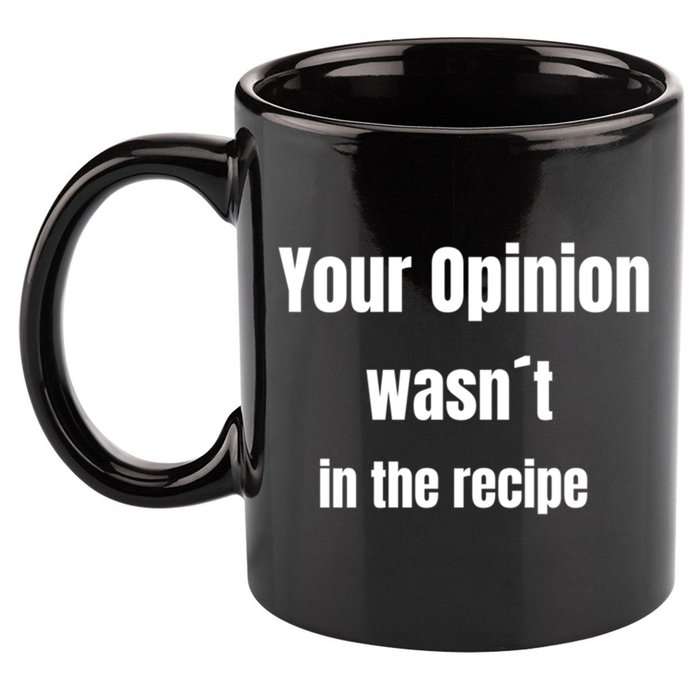 Your Opinion Wasnt In The Recipe Gift 11oz C Handle Ceramic Mug