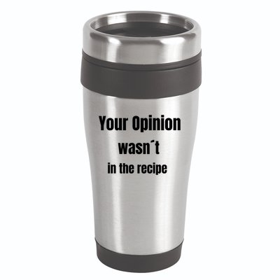 Your Opinion Wasnt In The Recipe Gift 16oz Travel Tumbler