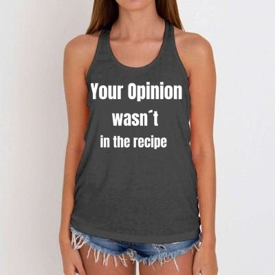 Your Opinion Wasnt In The Recipe Gift Women's Knotted Racerback Tank