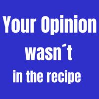 Your Opinion Wasnt In The Recipe Gift 16 in Basic Backpack