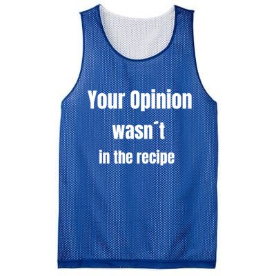Your Opinion Wasnt In The Recipe Gift Mesh Reversible Basketball Jersey Tank