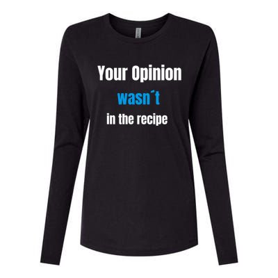 Your Opinion Wasnt In The Recipe Gift Womens Cotton Relaxed Long Sleeve T-Shirt