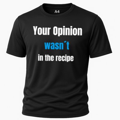 Your Opinion Wasnt In The Recipe Gift Performance Shirt