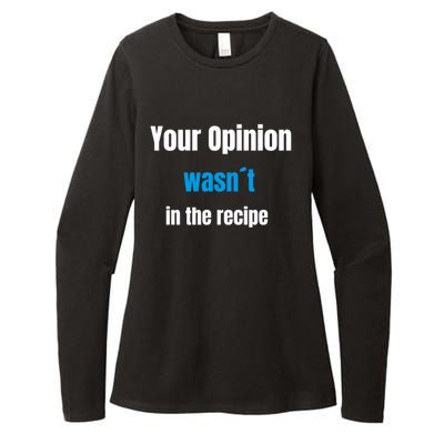 Your Opinion Wasnt In The Recipe Gift Womens CVC Long Sleeve Shirt