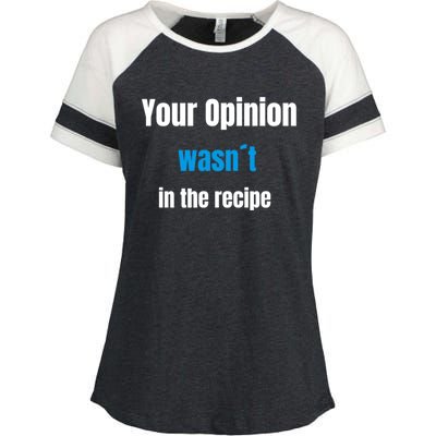 Your Opinion Wasnt In The Recipe Gift Enza Ladies Jersey Colorblock Tee