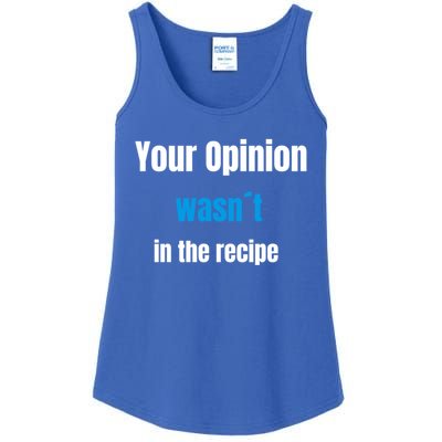 Your Opinion Wasnt In The Recipe Gift Ladies Essential Tank