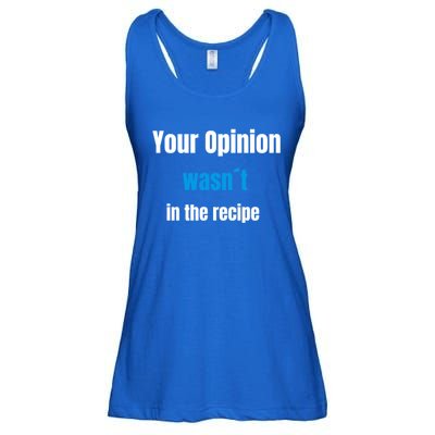 Your Opinion Wasnt In The Recipe Gift Ladies Essential Flowy Tank