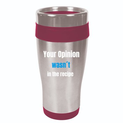 Your Opinion Wasnt In The Recipe Gift 16oz Travel Tumbler