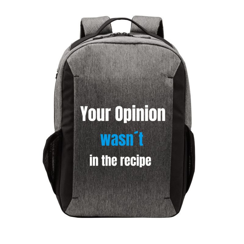 Your Opinion Wasnt In The Recipe Gift Vector Backpack