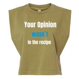 Your Opinion Wasnt In The Recipe Gift Garment-Dyed Women's Muscle Tee