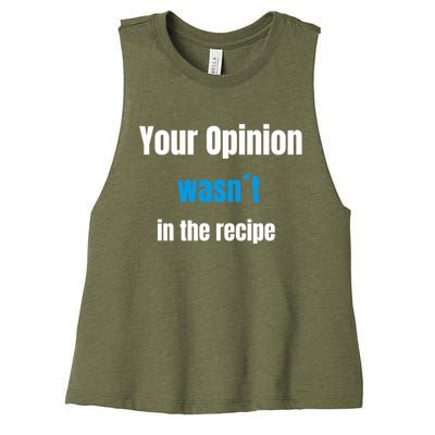 Your Opinion Wasnt In The Recipe Gift Women's Racerback Cropped Tank